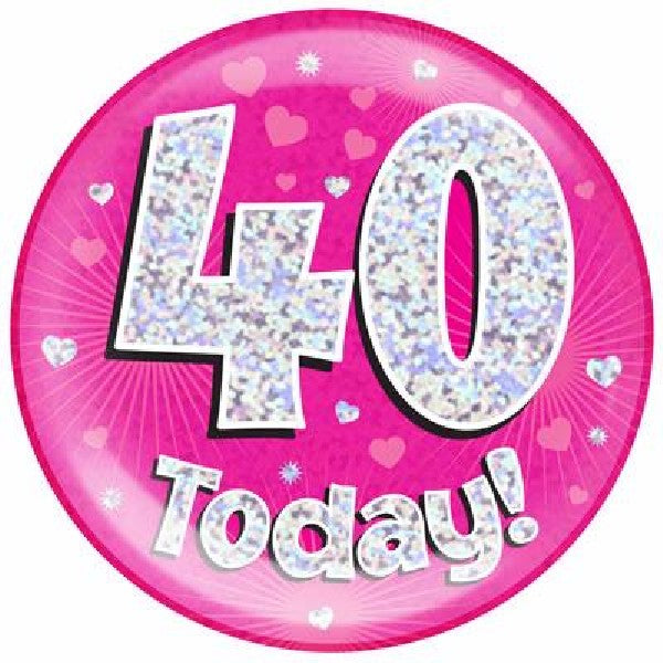 40 TODAY PINK JUMBO BADGE