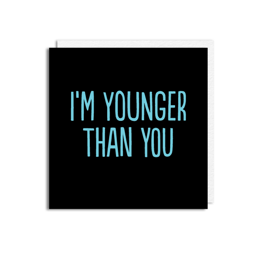 YOUNGER THAN YOU