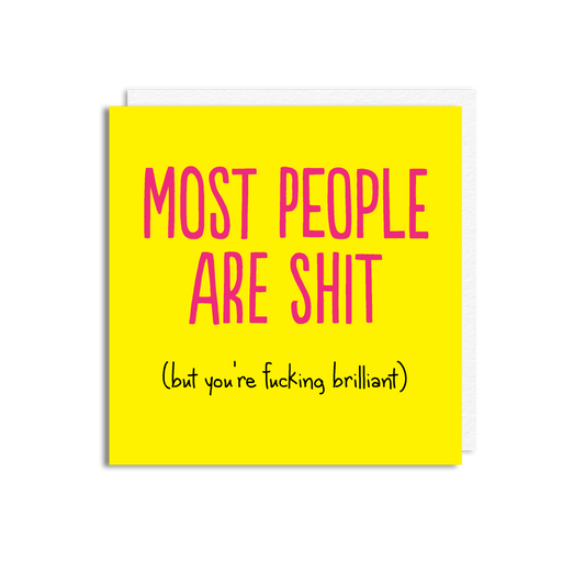 MOST PEOPLE ARE SH**