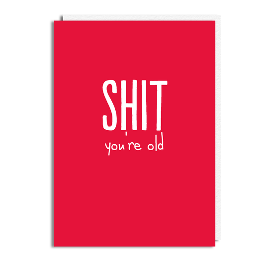 SH** YOUR OLD